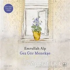 Gez Gör Menekşe - Emrullah Alp - İthaki Yayınları