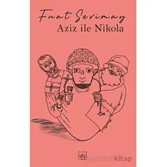 Aziz İle Nikola - Fuat Sevimay - İthaki Yayınları