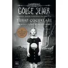 Bayan Peregrinenin Tuhaf Çocukları - Gölge Şehir - Ransom Riggs - İthaki Yayınları