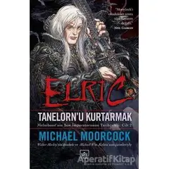 Elric - Tanelornu Kurtarmak - Michael Moorcock - İthaki Yayınları