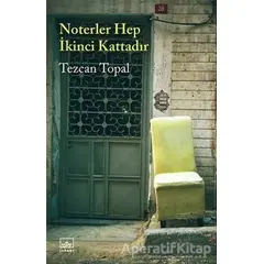 Noterler Hep İkinci Kattadır - Tezcan Topal - İthaki Yayınları