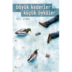 Büyük Kederler Küçük Öyküler - Ali Lidar - İthaki Yayınları