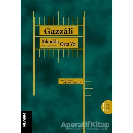 İtikadda Orta Yol - El-Gazzali - Klasik Yayınları