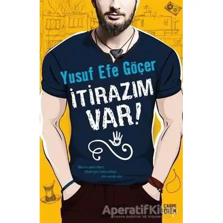 İtirazım Var! - Yusuf Efe Göçer - Carpe Diem Kitapları