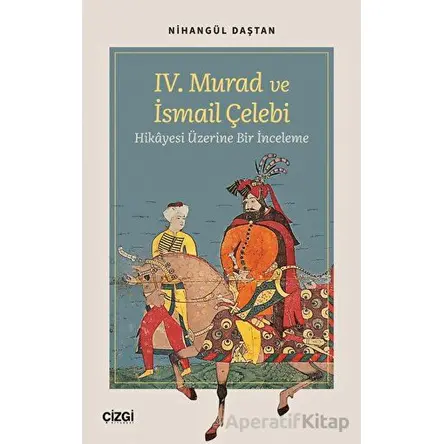 IV. Murad ve İsmail Çelebi Hikâyesi Üzerine Bir İnceleme