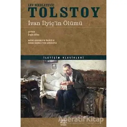İvan İlyiçin Ölümü - Lev Nikolayeviç Tolstoy - İletişim Yayınevi