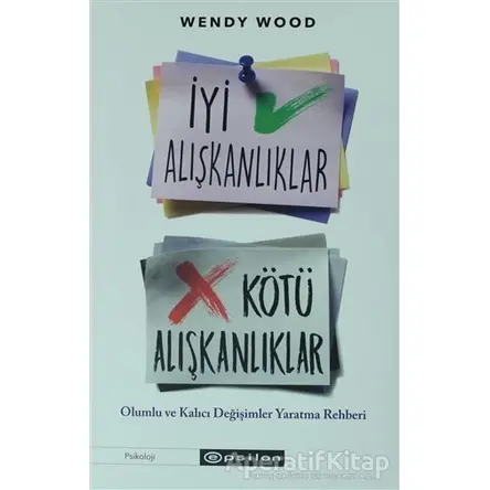İyi Alışkanlıklar Kötü Alışkanlıklar - Wendy Wood - Epsilon Yayınevi