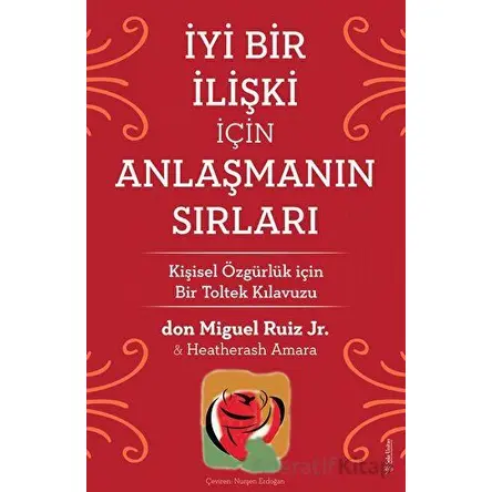 İyi Bir İlişki İçin Anlaşmanın Sırları - Don Miguel Ruiz Jr - Sola Unitas