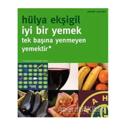 İyi Bir Yemek Tek Başına Yenmeyen Yemektir - Hülya Ekşigil - Oğlak Yayıncılık