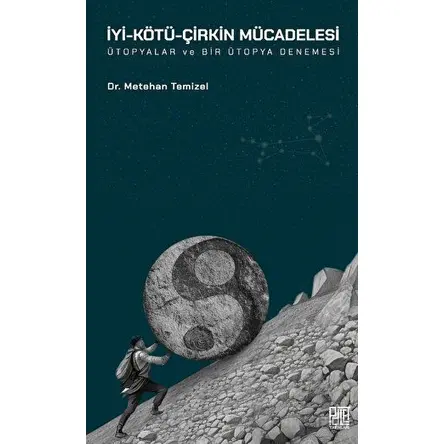 İyi-Kötü-Çirkin Mücadelesi - Metehan Temizel - Palet Yayınları