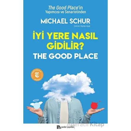 İyi Yere Nasıl Gidilir? - Michael Schur - Sander Yayınları