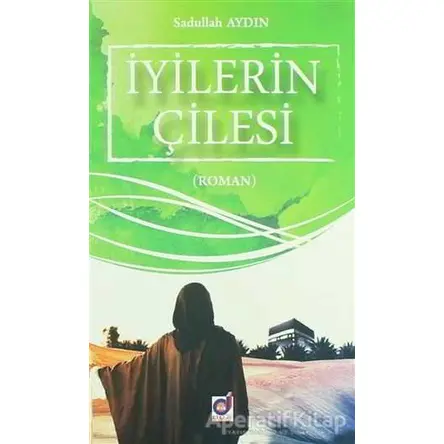 İyilerin Çilesi - Sadullah Aydın - Dua Yayınları