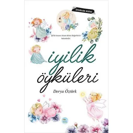 İyilik Öyküleri - Derya Öztürk - Maviçatı Yayınları