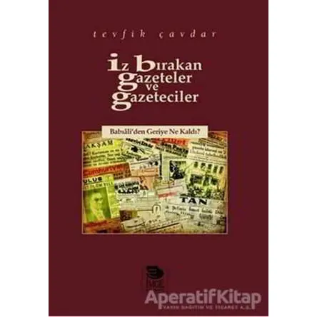 İz Bırakan Gazeteler Ve Gazeteciler - Tevfik Çavdar - İmge Kitabevi Yayınları