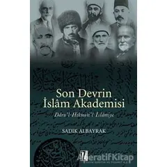 Son Devrin İslam Akademisi Daru’l-Hikmeti’l-İslamiye - Sadık Albayrak - İz Yayıncılık