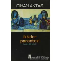 İktidar Parantezi - Cihan Aktaş - İz Yayıncılık