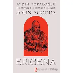 Hristiyan Bir Mistik Düşünür: John Scotus Erigena - Aydın Topaloğlu - İz Yayıncılık