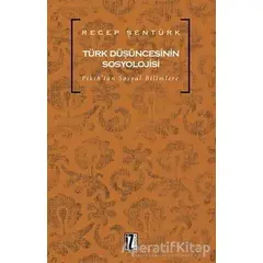 Türk Düşüncesinin Sosyolojisi - Recep Şentürk - İz Yayıncılık