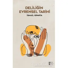 Deliliğin Evrensel Tarihi - İsmail Isparta - İz Yayıncılık