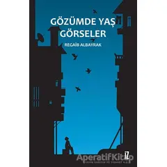 Gözümde Yaş Görseler - Regaib Albayrak - İz Yayıncılık