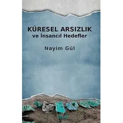 Küresel Arsızlık ve İnsancıl Hedefler - Nayim Gül - İzan Yayıncılık