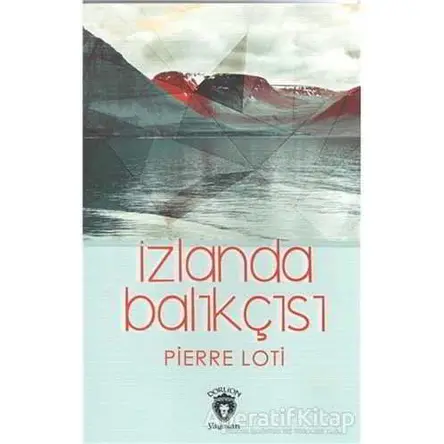 İzlanda Balıkçısı - Pierre Loti - Dorlion Yayınları