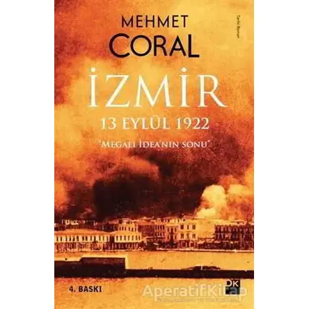 İzmir: 13 Eylül 1922 - Mehmet Coral - Doğan Kitap