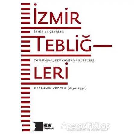 İzmir Tebliğleri - İzmir ve Çevresi: Toplumsal Ekonomik ve Kültürel Değişimin Yüz Yılı (1850–1950)