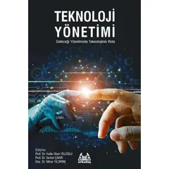 Teknoloji Yönetimi - Geleceği Yönetmede Teknolojinin Rolü - Arkadaş Yayıncılık