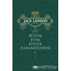 Büyük Evin Küçük Hanımefendisi - Jack London - Maya Kitap