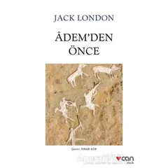 Ademden Önce - Jack London - Can Yayınları