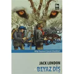Beyaz Diş - Jack London - Bilgi Yayınevi