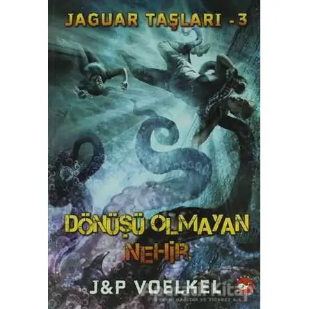 Jaguar Taşları 3 - Dönüşü Olmayan Nehir - J - P Voelkel - Beyaz Balina Yayınları