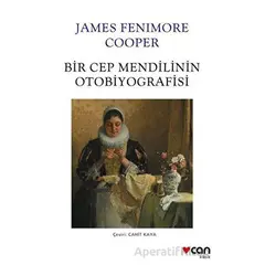 Bir Cep Mendilinin Otobiyografisi - James Fenimore Cooper - Can Yayınları