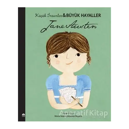 Jane Austen - Küçük İnsanlar Büyük Hayaller - Maria Isabel Sanchez Vegara - Martı Çocuk Yayınları