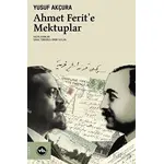 Ahmet Ferit’e Mektuplar - Yusuf Akçura - Vakıfbank Kültür Yayınları