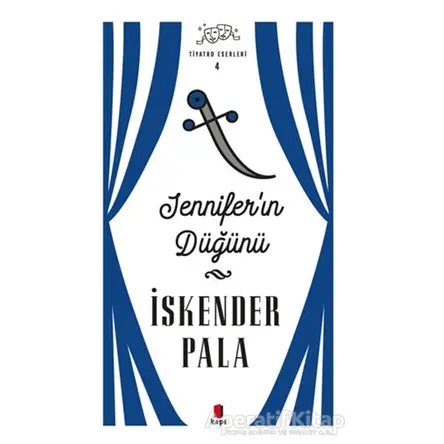 Jennifer’ın Düğünü - Tiyatro Eserleri 4 - İskender Pala - Kapı Yayınları