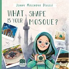 What Shape Is Your Mosque? - Jenny Molendyk Divleli - Karavan Çocuk Yayınları