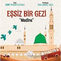 Eşsiz Bir Gezi - Medine - Jenny Molendyk Divleli - Karavan Çocuk Yayınları