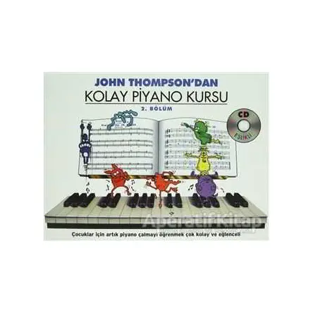 John Thompsondan Kolay Piyano Kursu 2. Bölüm - John Thompson - Porte Müzik Eğitim Merkezi