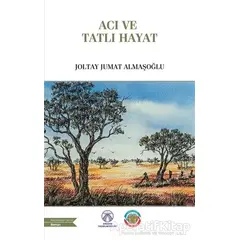 Acı ve Tatlı Hayat - Joltay Jumat Almaşoğlu - Bengü Yayınları