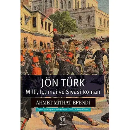 Jön Türk - Milli, İçtimai ve Siyasi Roman - Ahmet Mithat Efendi - Tema Yayınları