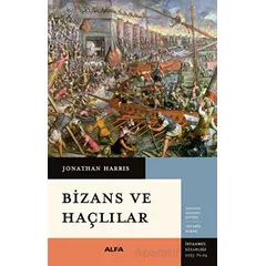 Bizans ve Haçlılar - Jonathan Harris - Alfa Yayınları