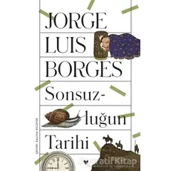 Sonsuzluğun Tarihi - Jorge Luis Borges - Can Yayınları