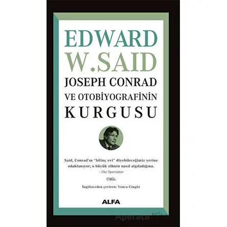 Joseph Conrad ve Otobiyografisinin Kurgusu - Edward W. Said - Alfa Yayınları