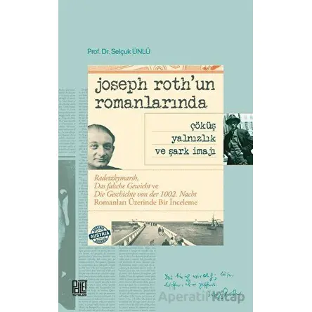 Joseph Roth’un Romanlarında Çöküş Yalnızlık Ve Şark İmajı - Selçuk Ünlü - Palet Yayınları
