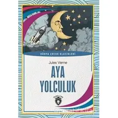 Aya Yolculuk - Jules Verne - Dorlion Yayınları