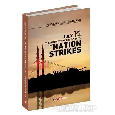 July 15 The Night At The End Of Days: The Nation Strikes - Mustafa Çalışkan - Beta Yayınevi