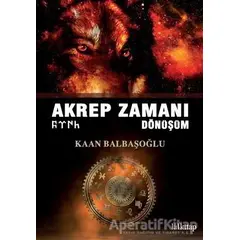 Akrep Zamanı Dönüşüm - Kaan Balbaşoğlu - Lal Kitap