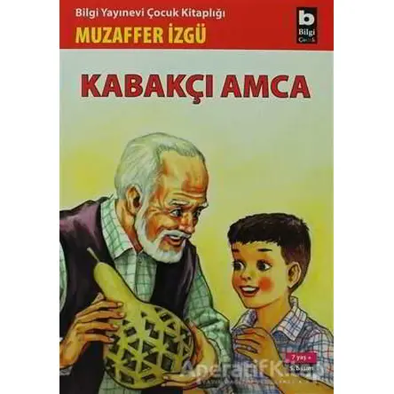 Kabakçı Amca - Muzaffer İzgü - Bilgi Yayınevi